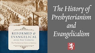 The History of Presbyterianism and Evangelicalism [upl. by Aonehc147]