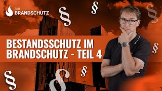 Bestandsschutz im Brandschutz  Teil 4 [upl. by Wehrle]