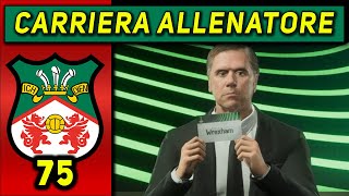 IL SORTEGGIO 75 CARRIERA ALLENATORE WREXHAM ★ FC 24 Gameplay ITA [upl. by Havard]