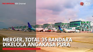 Merger Total 35 Bandara Dikelola Angakasa Pura  IDX CHANNEL [upl. by Maia]