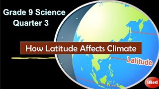 Grade 9 Science Quarter 3 How Latitude Affects Climate [upl. by Willie]