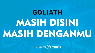 Masih Disini Masih Denganmu  Goliath KARAOKE VERSION [upl. by Ettennan]