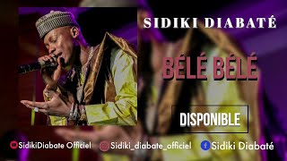 SIDIKI DIABATÉ  BÉLÉ BÉLÉ 2021 [upl. by Ly663]