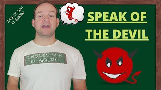 SPEAK OF THE DEVIL  expresiones idiomáticas dichos y modismos en inglés [upl. by Ap]