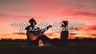 minsan lang kita iibigin • by Justin Vasquez cover [upl. by Semela199]