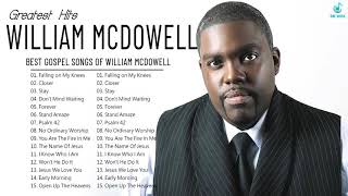 William McDowell  Greatest Hits Songs Of William McDowell [upl. by Yorgo]