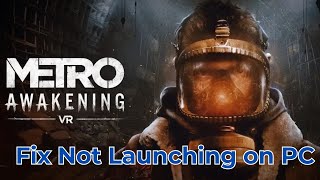 How To Fix Metro Awakening Not LaunchingWont Launch Error On PC [upl. by Akenor68]