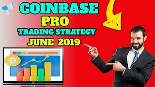 Coinbase Pro Trading Strategy For Absolute Beginners – June 2019 [upl. by Rowen]