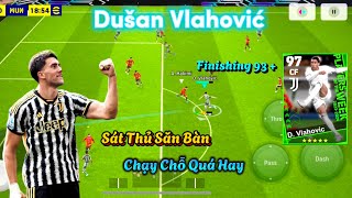 REVIEW DUSAN VLAHOVIC  SIÊU SÁT THỦ SĂN BÀN CHẠY CHỖ QUÁ HAY  PES MOBILE [upl. by Utter]