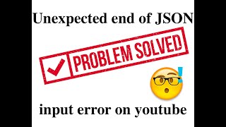 How to fix Unexpected end of JSON input error on youtube [upl. by Allerbag]