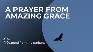 A Prayer From Amazing Grace [upl. by Hamfurd544]