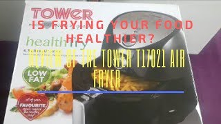 IS FRYING OUR FOOD HEALTHIER REVIEW OF THE TOWER T17021 AIR FRYER [upl. by Refinaj]