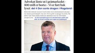 Del 4 Den sorte Dragen i Rogaland Advokat drev fiktiv lånevirksomhet 500 millioner forsvunnet [upl. by Narcho]