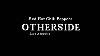 Red Hot Chili Peppers  Otherside  Live Acoustic [upl. by Ferna]