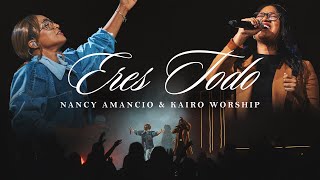 Eres Todo  Nancy Amancio amp Kairo Worship  En Vivo [upl. by Muldon]