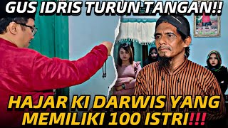 GUS IDRIS HAJAR MBAH DARWIS SAMPAI KETAKUTAN‼️TARGET MENIKAHI 100 WANITA [upl. by Shriver]