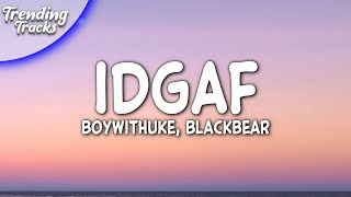 BoyWithUke blackbear  IDGAF Clean  Lyrics [upl. by Ahsikit218]