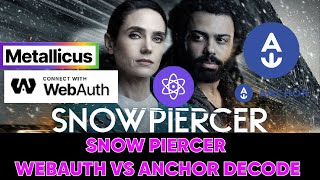 SNOWPIERCER WEBAUTH VS ANCHOR WALLET DECODE [upl. by Berkly]