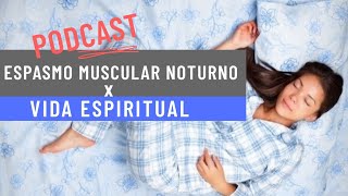 Espasmo Muscular Noturno x Vida Espiritual [upl. by Oberheim144]