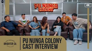 PU NUNGA COLONY CAST INTERVIEW [upl. by Inahpit]