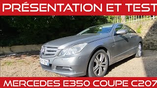 PRÉSENTATION ET TEST MERCEDES E350 COUPE C207 [upl. by Hacim473]