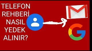 TELEFON REHBERİ NASIL YEDEKLENİR Kişileri Google  Gmail Aktarma [upl. by Nayve965]