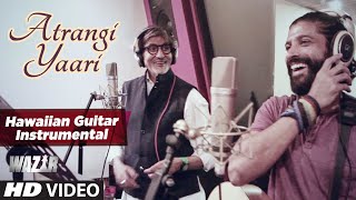 ATRANGI YAARI Video Song  WAZIR  Hawaiian Guitar Instrumental by Rajesh Thaker  TSeries [upl. by Eeldarb]