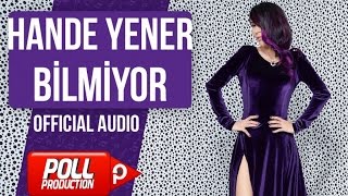 Hande Yener  Bilmiyor   Official Audio [upl. by Margalit]