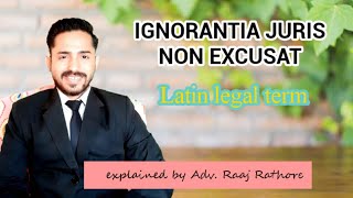 Ignorantia juris non excusat explained by Adv Raaj Rathore [upl. by Adda]