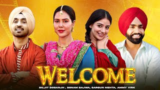 Welcome HD Video  Diljit Dosanjh  Sonam Bajwa  Sargun Mehta  Ammy Virk  New Punjabi Movie2024 [upl. by Fabria988]