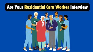 Ace Your Residential Care Worker Interview [upl. by Cornelia811]