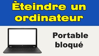 Comment éteindre un ordinateur portable bloqué [upl. by Philoo]