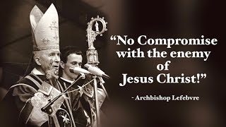 “No Compromise With The Enemy of Jesus Christ” Archbishop Lefebvre English [upl. by Neelsaj]