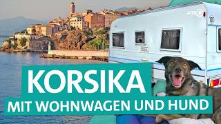 Camping auf Korsika – Mit Wohnwagen und Hund auf die Insel im Mittelmeer  ARD Reisen [upl. by Ornstead779]