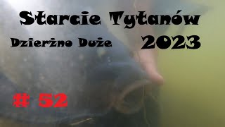 Zasiadka 52 Dzierżno Duże Starcie Tytanów 2023 … w oczekiwaniu na pełnołuskiego [upl. by Sachi]