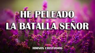 HE PELEADO LA BATALLA [upl. by Eikkin]