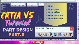 CATIA V5 Part Design Tutorials Part8  Shell Thickness ThreadTap Remove Face Replace Face [upl. by Ardnasirk912]