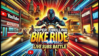 Super Thrilling Bike Ride livestream 🏍️  TSeries vs Rolling with Dhiraj Live Subs Battle🔥live [upl. by Killoran41]