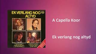 A Capella Koor  Ek verlang nog altyd [upl. by Atlas]