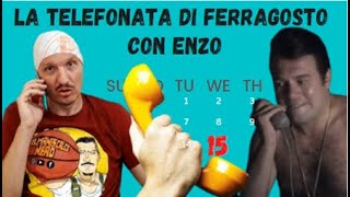 TELEFONATA di FERRAGOSTO con ENZO [upl. by Ytsim]