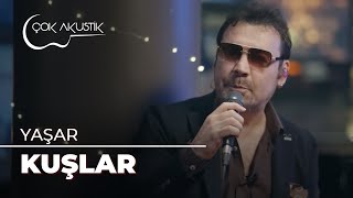 Yaşar  Kuşlar  Çok Akustik [upl. by Annat]