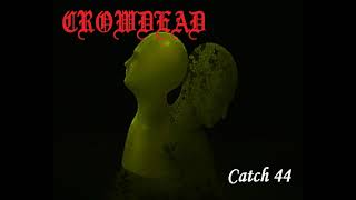 CROWDEAD  Catch 44  Full EP [upl. by Puiia]