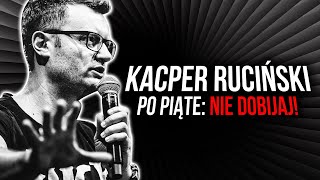 Kacper Ruciński  Po piąte Nie dobijaj [upl. by Llenor]