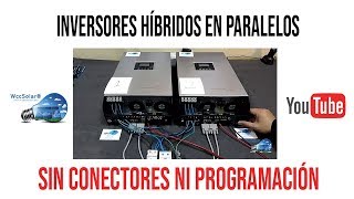 Inversores Híbridos en Paralelo sin conectores ni programación  PlusEnergy Wccsolar [upl. by Asir]