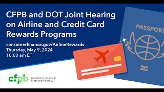 CFPB and DOT Hold Joint Hearing on Airline and Credit Card Rewards Programs [upl. by Enilram]