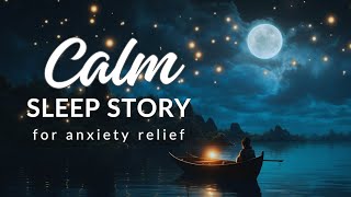 Bedtime Anxiety Calming Sleep Story for the Ultimate Anxiety Relief WHAT THE MOON SAW [upl. by Enileuqcaj]