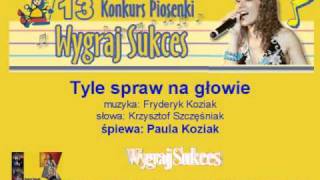 quotTyle spraw na głowiequot  13 Konkurs Piosenki quotWygraj Sukcesquot [upl. by Eiramacissej863]