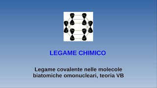 Lezioni di chimica  legame chimico  3 legame covalente nelle mol biatom omonucleari teoria VB [upl. by Thorley]