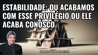 ESTABILIDADE OU ACABAMOS COM ESSE PRIVILÉGIO OU ELE ACABA CONOSCO [upl. by Seadon441]