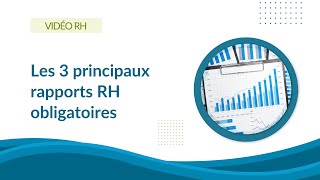 Les 3 principaux rapports RH obligatoires en entreprise [upl. by Ahsilram]